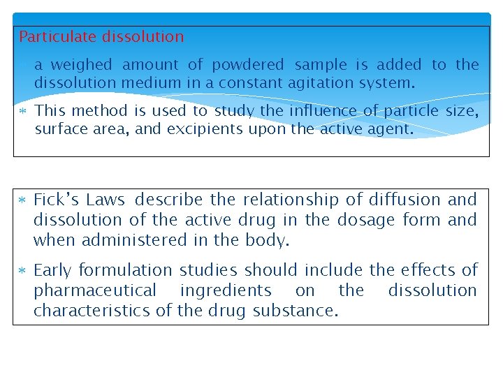 Particulate dissolution a weighed amount of powdered sample is added to the dissolution medium