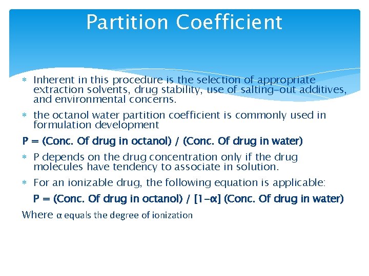 Partition Coefficient Inherent in this procedure is the selection of appropriate extraction solvents, drug