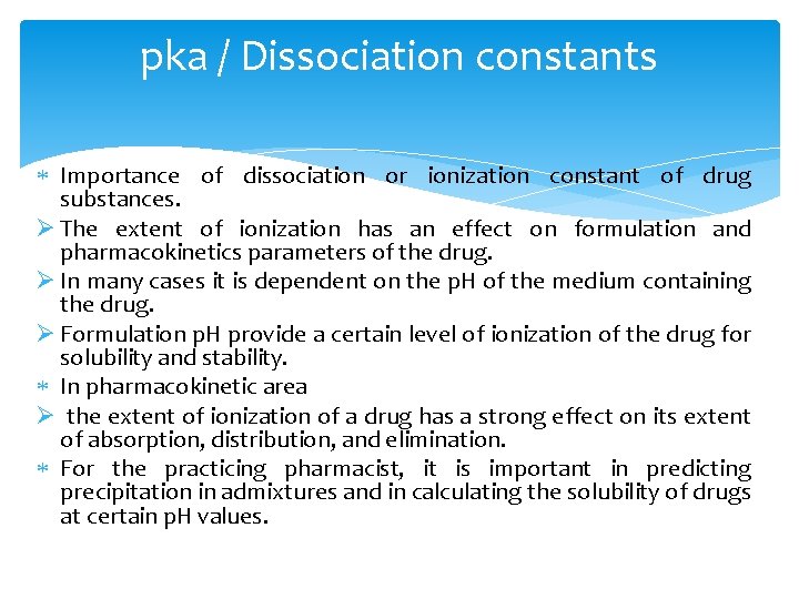 pka / Dissociation constants Importance of dissociation or ionization constant of drug substances. Ø