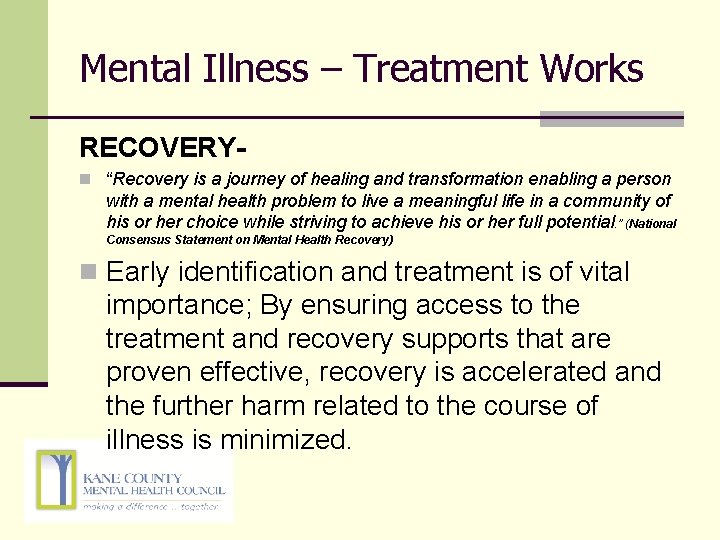 Mental Illness – Treatment Works RECOVERYn “Recovery is a journey of healing and transformation