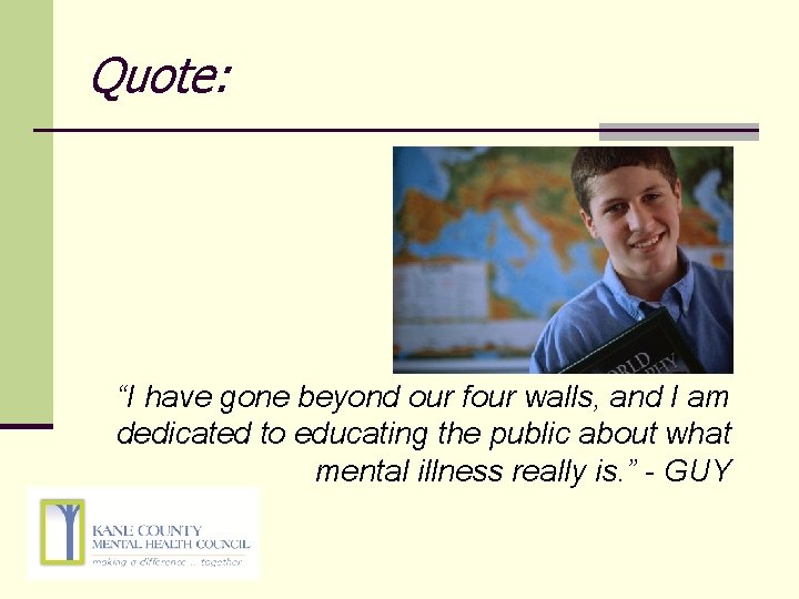 Quote: “I have gone beyond our four walls, and I am dedicated to educating