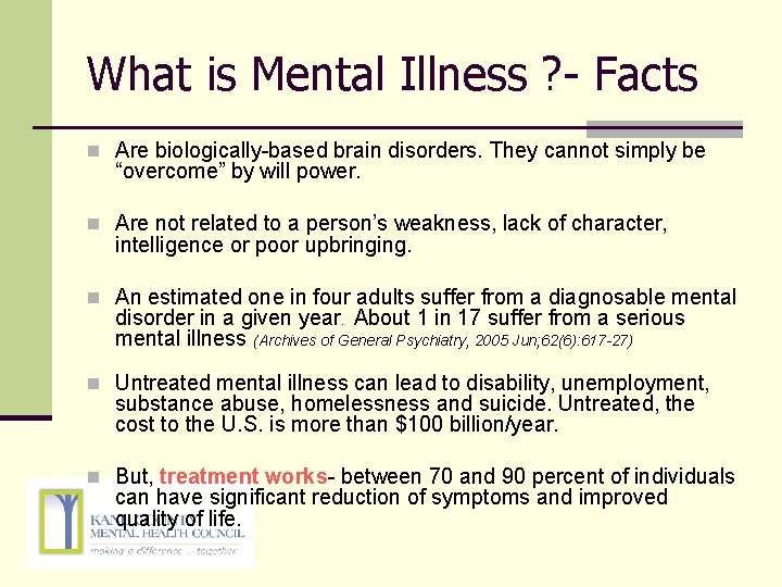 What is Mental Illness ? - Facts n Are biologically-based brain disorders. They cannot