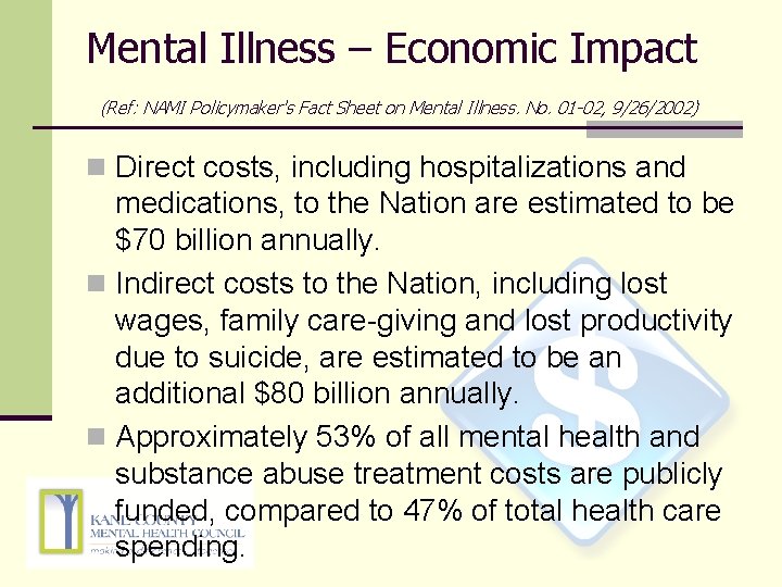 Mental Illness – Economic Impact (Ref: NAMI Policymaker's Fact Sheet on Mental Illness. No.