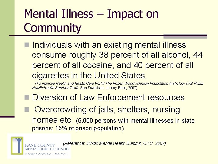 Mental Illness – Impact on Community n Individuals with an existing mental illness consume