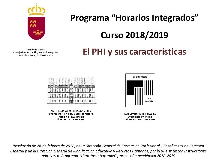 Programa “Horarios Integrados” Curso 2018/2019 Región de Murcia Consejería de Educación, Juventud y Deportes