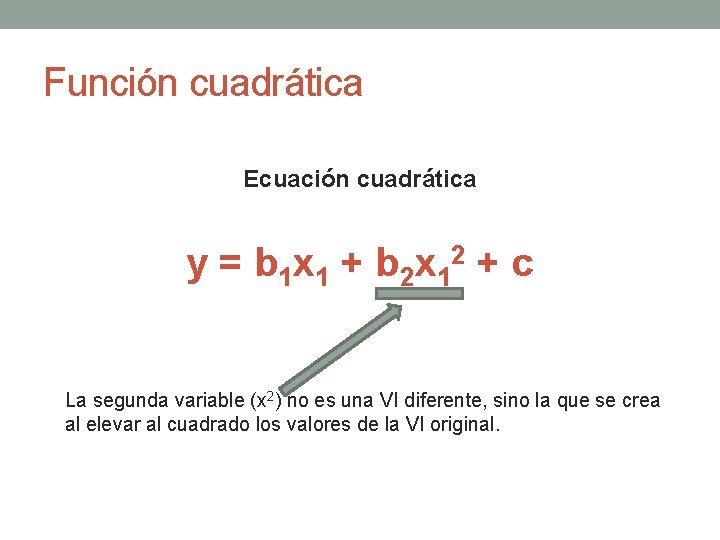Función cuadrática Ecuación cuadrática y = b 1 x 1 + b 2 x
