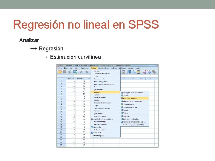 Regresión no lineal en SPSS Analizar → Regresión → Estimación curvilínea 