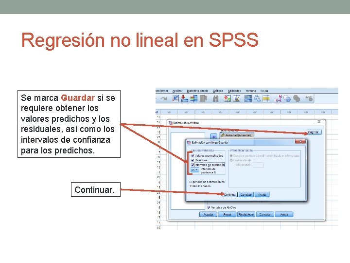 Regresión no lineal en SPSS Se marca Guardar si se requiere obtener los valores
