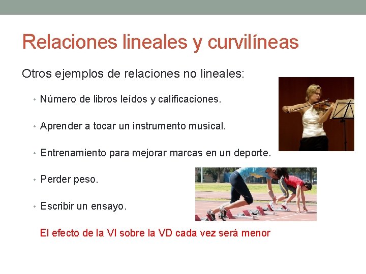 Relaciones lineales y curvilíneas Otros ejemplos de relaciones no lineales: • Número de libros