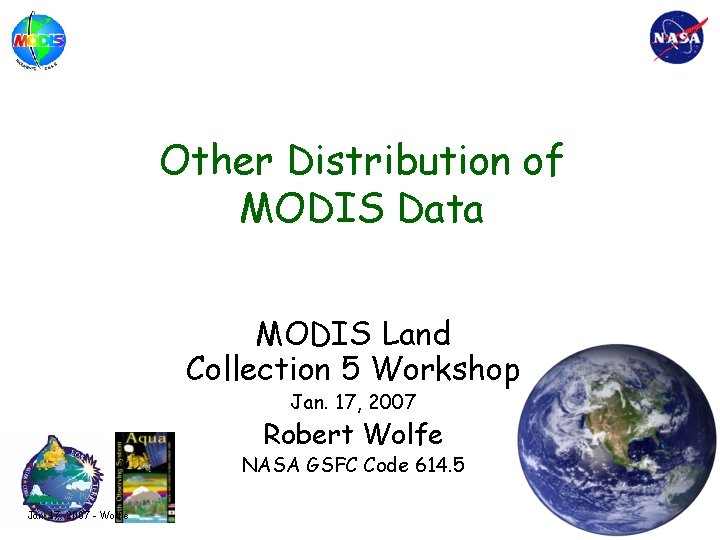 Other Distribution of MODIS Data MODIS Land Collection 5 Workshop Jan. 17, 2007 Robert