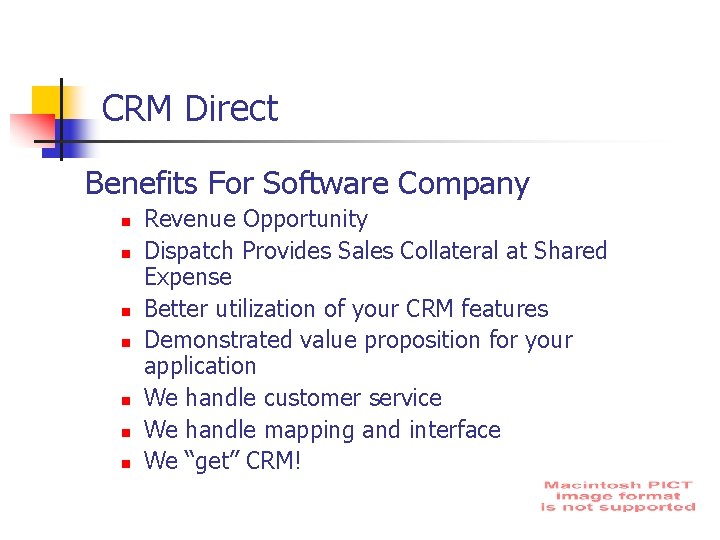 CRM Direct Benefits For Software Company n n n n Revenue Opportunity Dispatch Provides