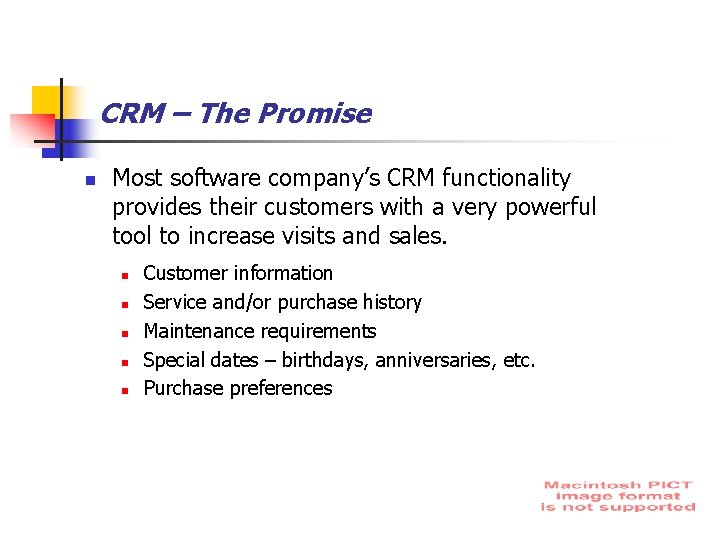 CRM – The Promise n Most software company’s CRM functionality provides their customers with