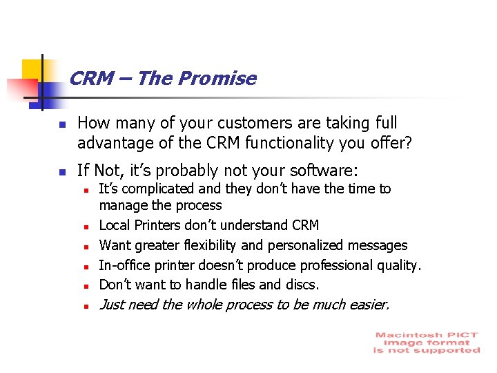 CRM – The Promise n n How many of your customers are taking full