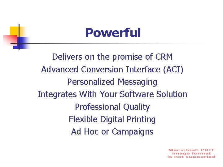 Powerful Delivers on the promise of CRM Advanced Conversion Interface (ACI) Personalized Messaging Integrates