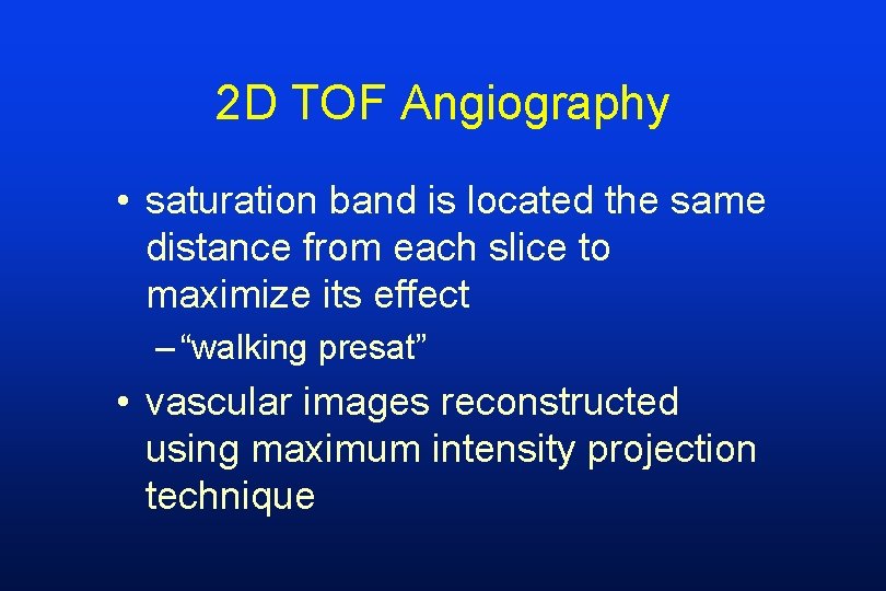 2 D TOF Angiography • saturation band is located the same distance from each