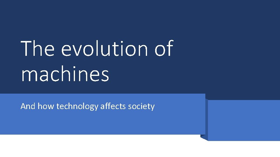 The evolution of machines And how technology affects society 