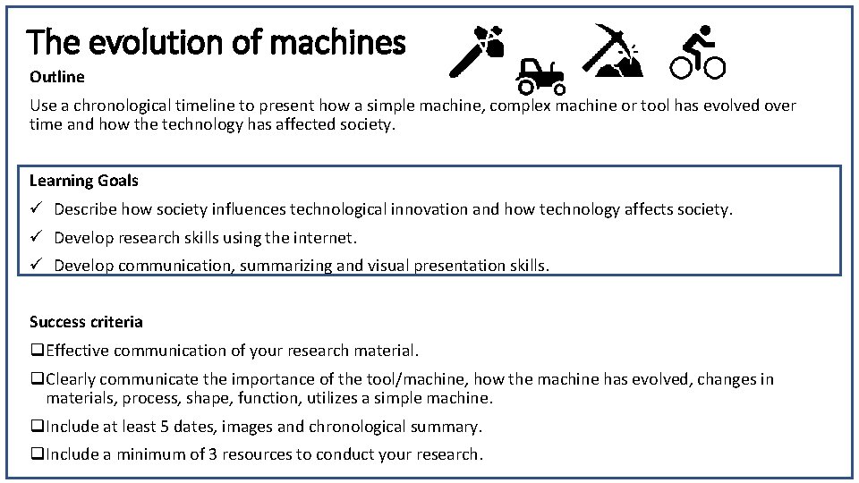 The evolution of machines Outline Use a chronological timeline to present how a simple