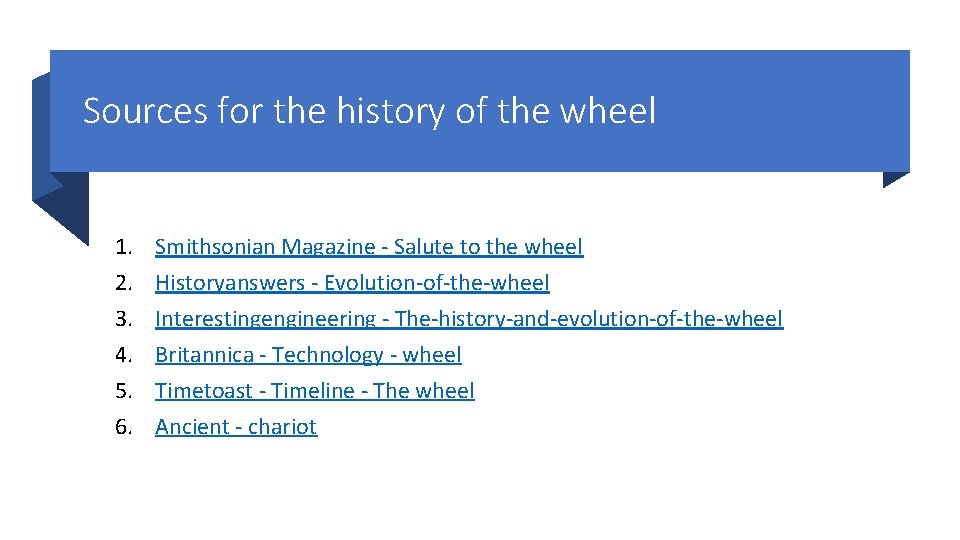 Sources for the history of the wheel 1. 2. 3. 4. 5. 6. Smithsonian