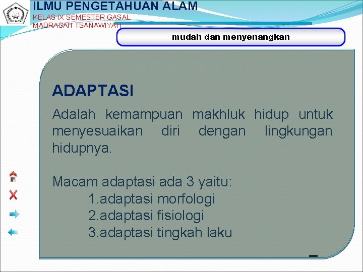 ILMU PENGETAHUAN ALAM KELAS IX SEMESTER GASAL MADRASAH TSANAWIYAH mudah dan menyenangkan ADAPTASI: ADAPTASI