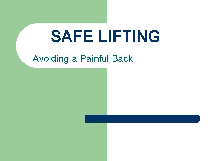 SAFE LIFTING Avoiding a Painful Back 