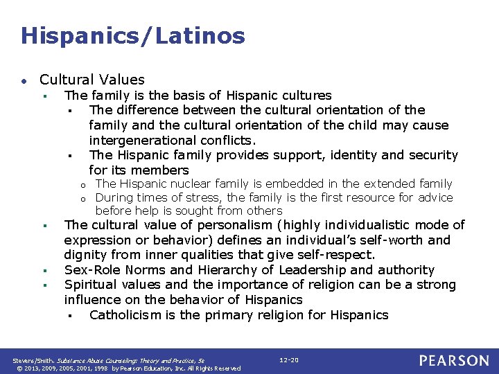 Hispanics/Latinos ● Cultural Values § The family is the basis of Hispanic cultures §