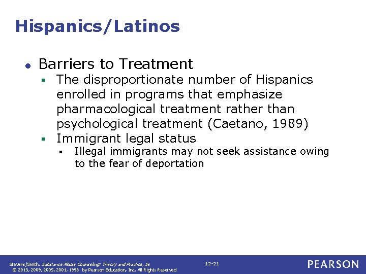 Hispanics/Latinos ● Barriers to Treatment The disproportionate number of Hispanics enrolled in programs that