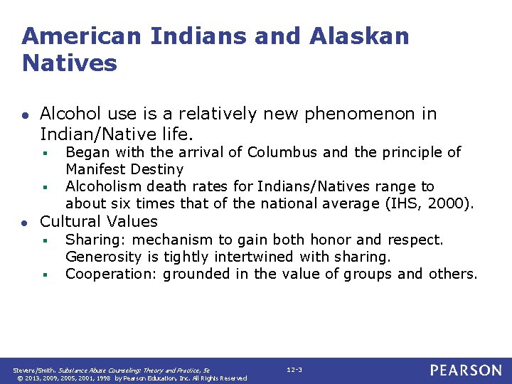 American Indians and Alaskan Natives ● Alcohol use is a relatively new phenomenon in