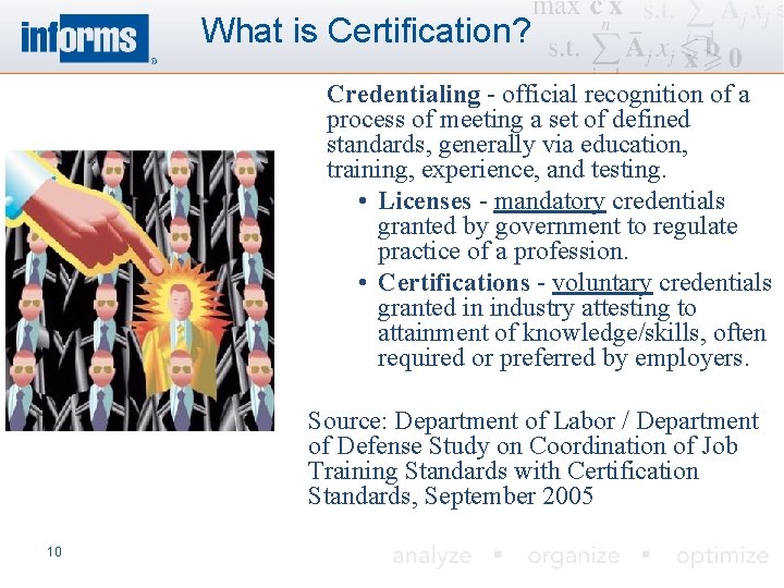 What is Certification? Credentialing - official recognition of a process of meeting a set