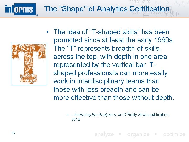 The “Shape” of Analytics Certification • The idea of “T-shaped skills” has been promoted