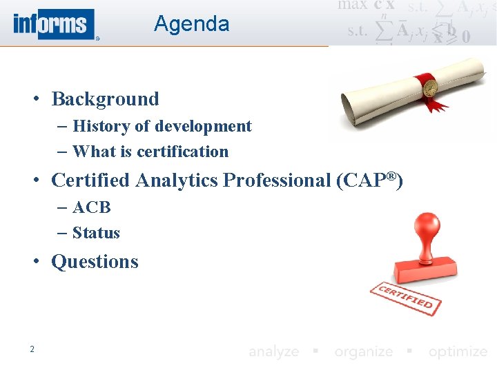 Agenda • Background – History of development – What is certification • Certified Analytics