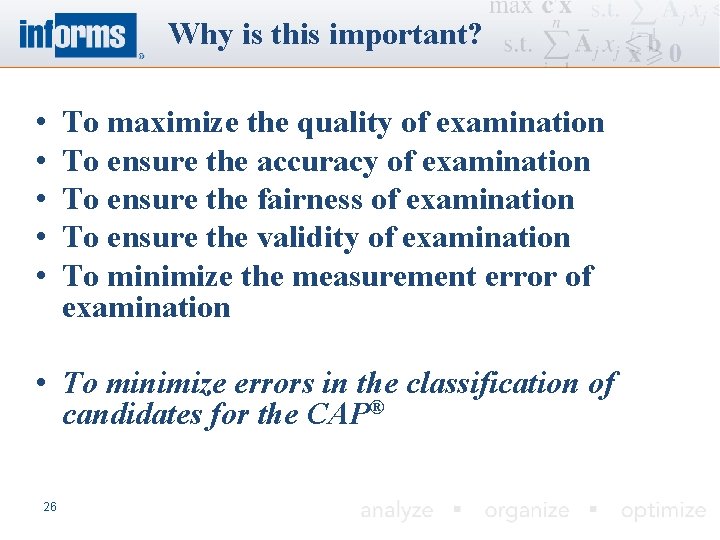 Why is this important? • • • To maximize the quality of examination To