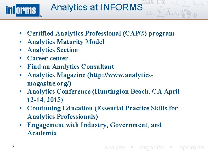 Analytics at INFORMS • • • Certified Analytics Professional (CAP®) program Analytics Maturity Model