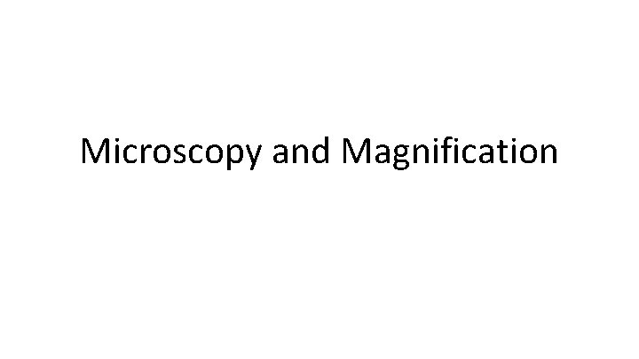 Microscopy and Magnification 