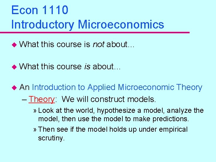 Econ 1110 Introductory Microeconomics u What this course is not about… u What this