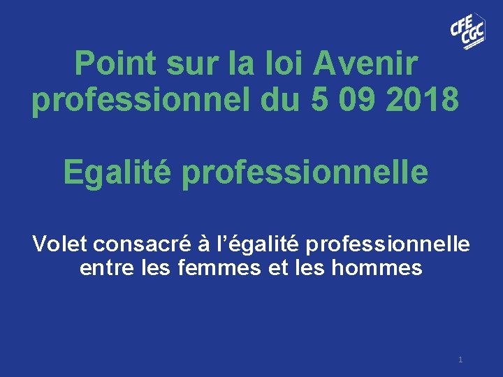Point sur la loi Avenir professionnel du 5 09 2018 Egalité professionnelle Volet consacré