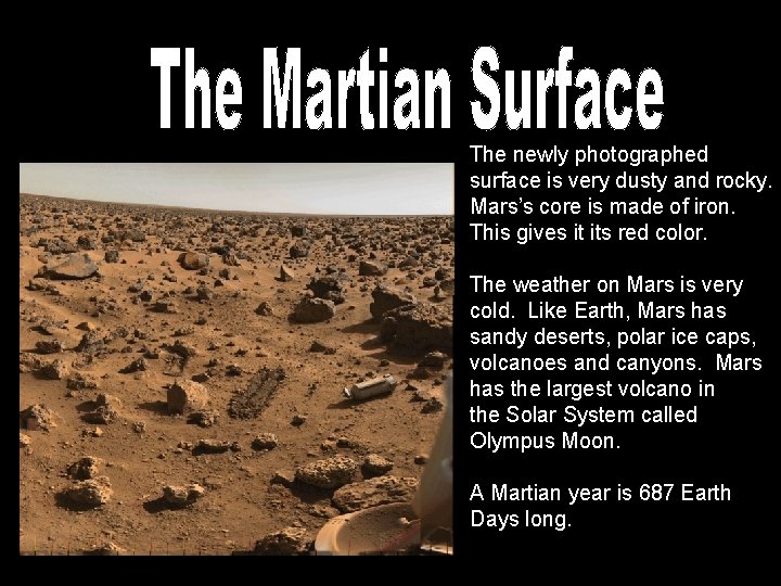 The newly photographed surface is very dusty and rocky. Mars’s core is made of