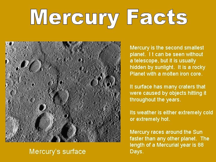 Mercury is the second smallest planet. I t can be seen without a telescope, Mercury is the second smallest planet. I t can be seen without a telescope,