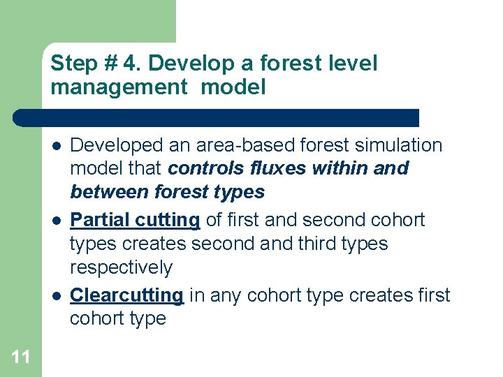 Step # 4. Develop a forest level management model l 11 Developed an area-based