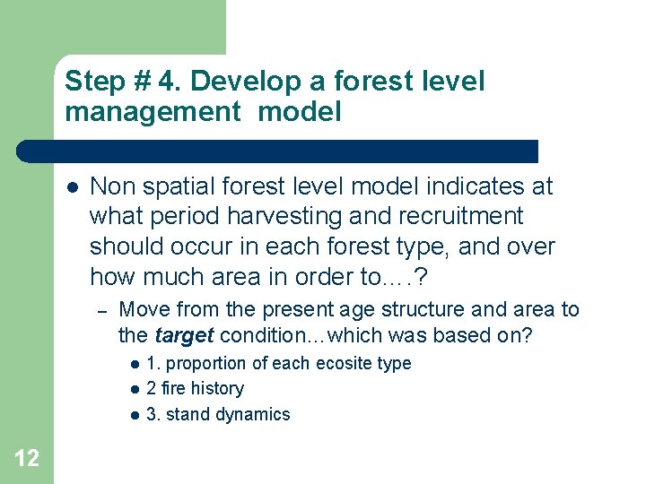 Step # 4. Develop a forest level management model l Non spatial forest level