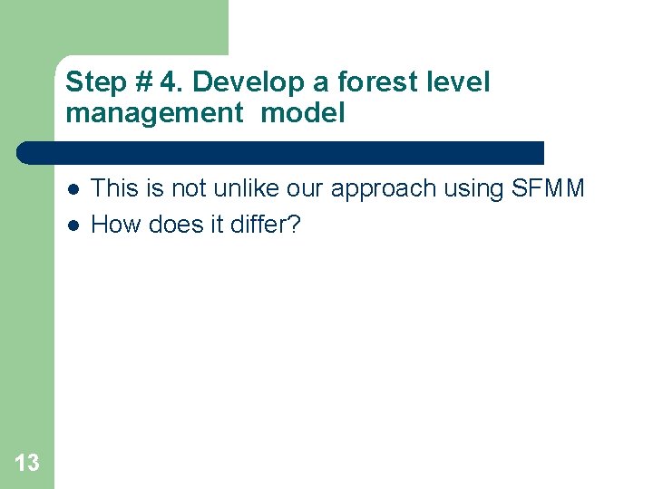 Step # 4. Develop a forest level management model l l 13 This is