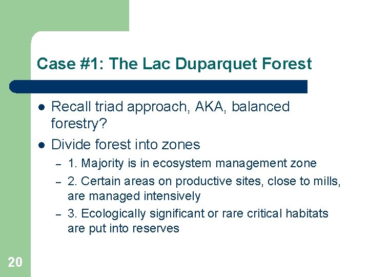 Case #1: The Lac Duparquet Forest l l Recall triad approach, AKA, balanced forestry?