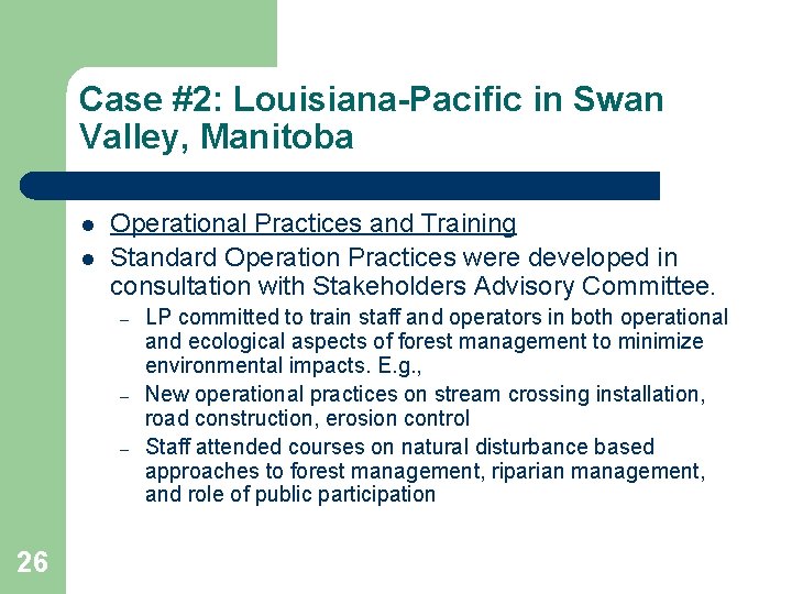 Case #2: Louisiana-Pacific in Swan Valley, Manitoba l l Operational Practices and Training Standard