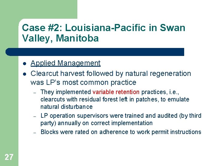 Case #2: Louisiana-Pacific in Swan Valley, Manitoba l l Applied Management Clearcut harvest followed