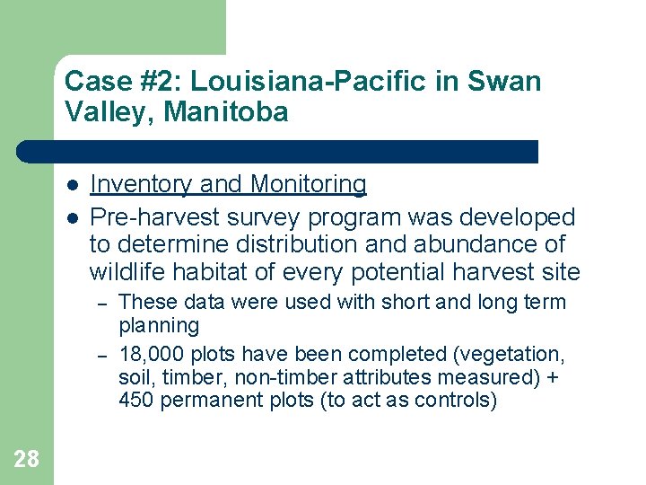 Case #2: Louisiana-Pacific in Swan Valley, Manitoba l l Inventory and Monitoring Pre-harvest survey