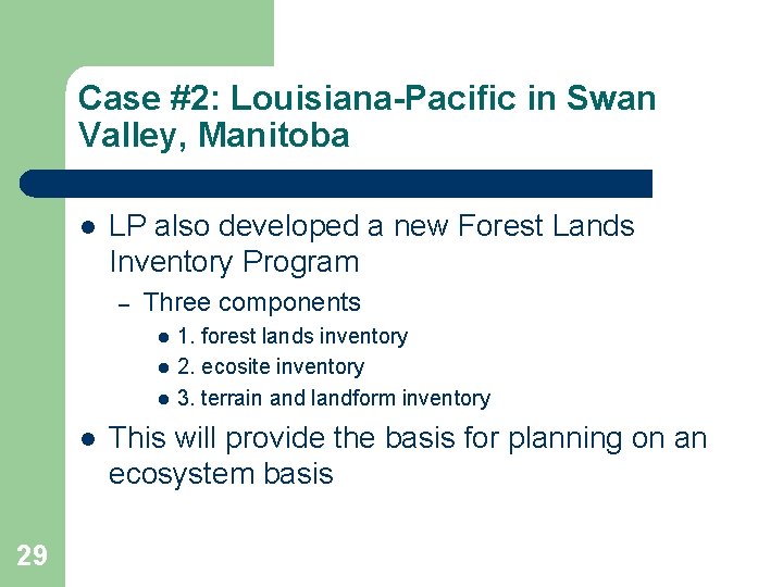Case #2: Louisiana-Pacific in Swan Valley, Manitoba l LP also developed a new Forest