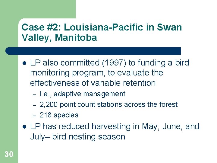 Case #2: Louisiana-Pacific in Swan Valley, Manitoba l LP also committed (1997) to funding