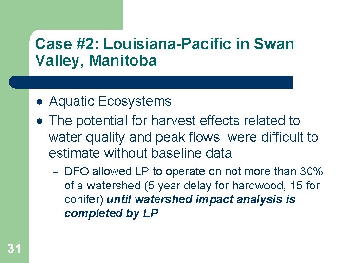 Case #2: Louisiana-Pacific in Swan Valley, Manitoba l l Aquatic Ecosystems The potential for