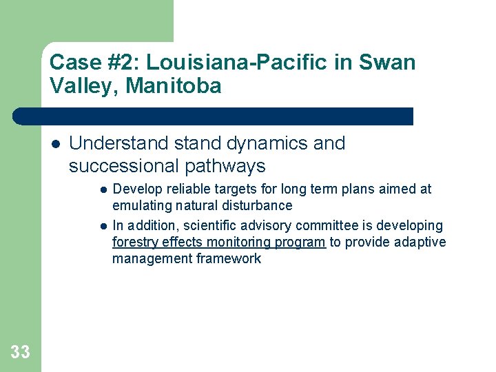 Case #2: Louisiana-Pacific in Swan Valley, Manitoba l Understand dynamics and successional pathways l