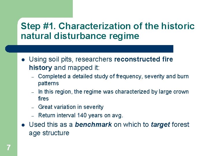 Step #1. Characterization of the historic natural disturbance regime l Using soil pits, researchers