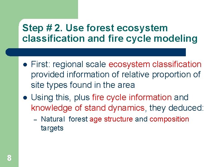 Step # 2. Use forest ecosystem classification and fire cycle modeling l l First: